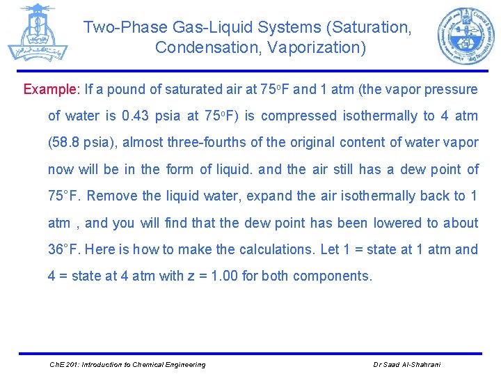 Two-Phase Gas-Liquid Systems (Saturation, Condensation, Vaporization) Example: If a pound of saturated air at