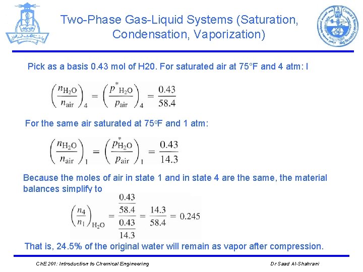 Two-Phase Gas-Liquid Systems (Saturation, Condensation, Vaporization) Pick as a basis 0. 43 mol of