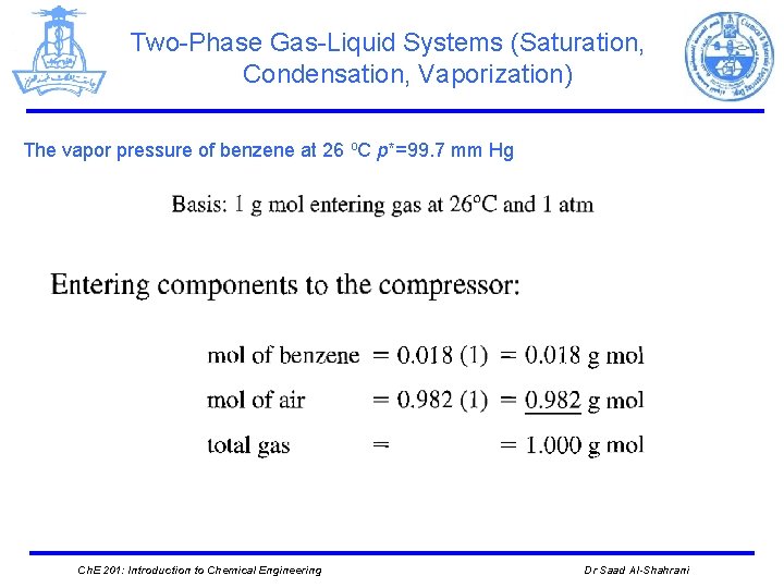 Two-Phase Gas-Liquid Systems (Saturation, Condensation, Vaporization) The vapor pressure of benzene at 26 o.
