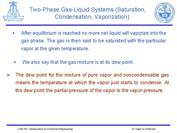 Two-Phase Gas-Liquid Systems (Saturation, Condensation, Vaporization) § After equilibrium is reached no more net
