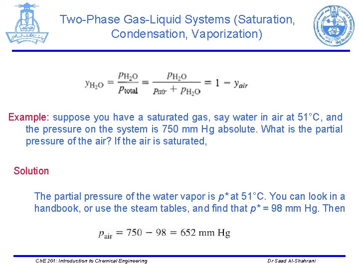 Two-Phase Gas-Liquid Systems (Saturation, Condensation, Vaporization) Example: suppose you have a saturated gas, say