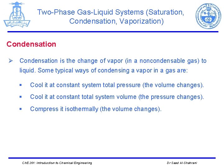 Two-Phase Gas-Liquid Systems (Saturation, Condensation, Vaporization) Condensation Ø Condensation is the change of vapor