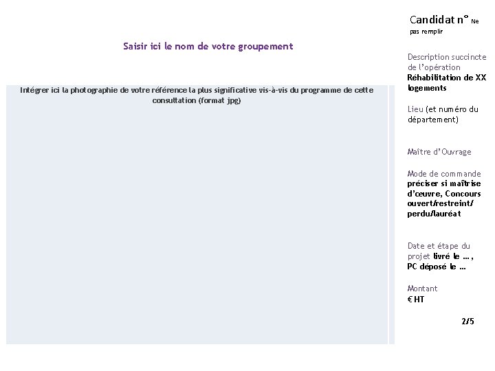 Candidat n° Ne pas remplir Saisir ici le nom de votre groupement Intégrer ici