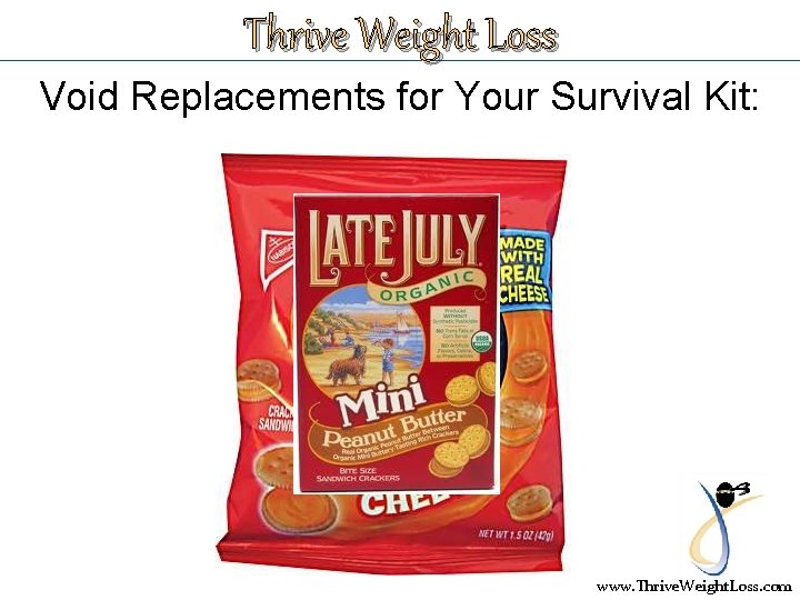 Thrive Weight Loss Void Replacements for Your Survival Kit: www. Thrive. Weight. Loss. com