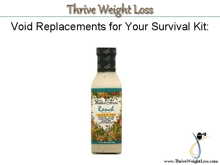 Thrive Weight Loss Void Replacements for Your Survival Kit: www. Thrive. Weight. Loss. com