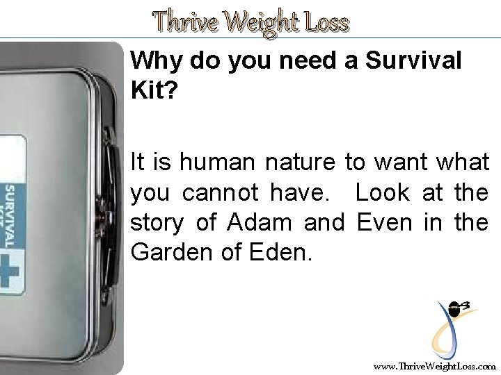 Thrive Weight Loss Why do you need a Survival Kit? It is human nature