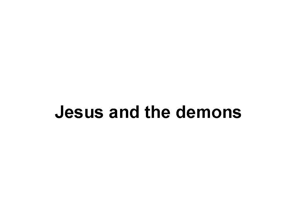 Jesus and the demons 