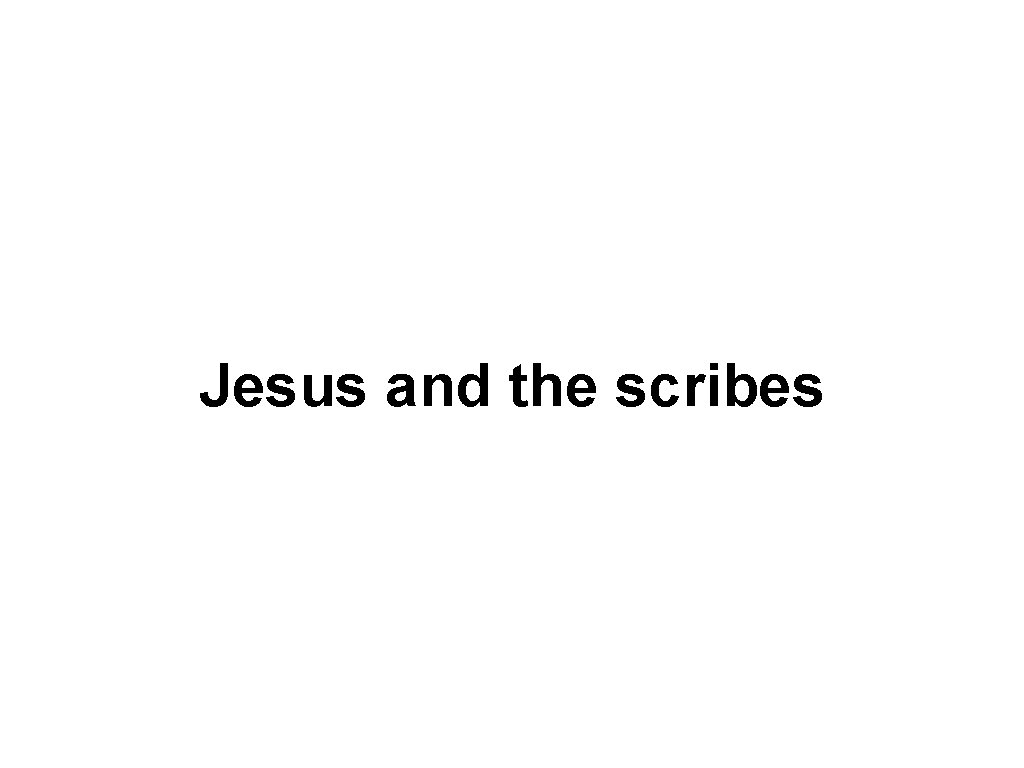 Jesus and the scribes 