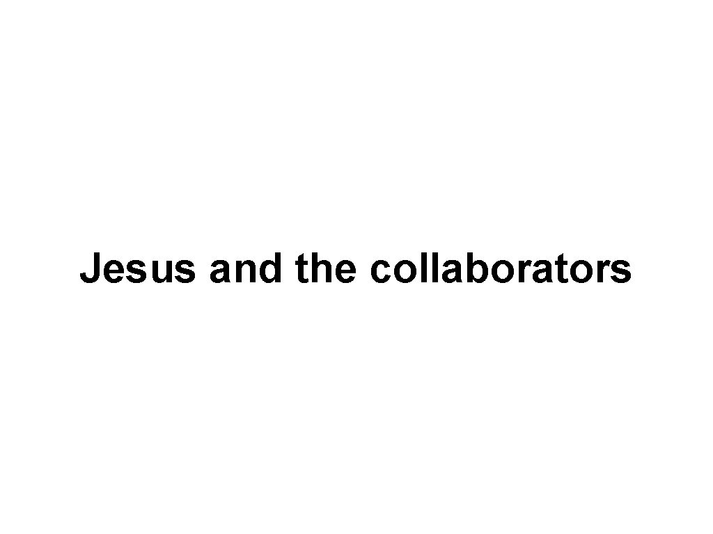 Jesus and the collaborators 