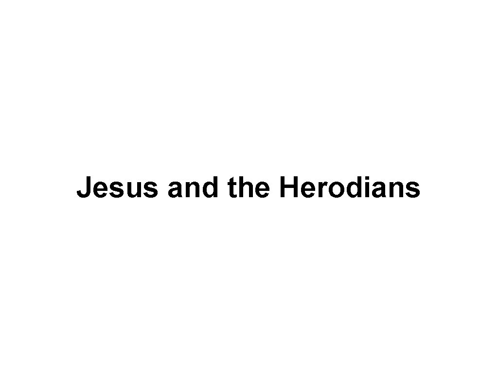 Jesus and the Herodians 