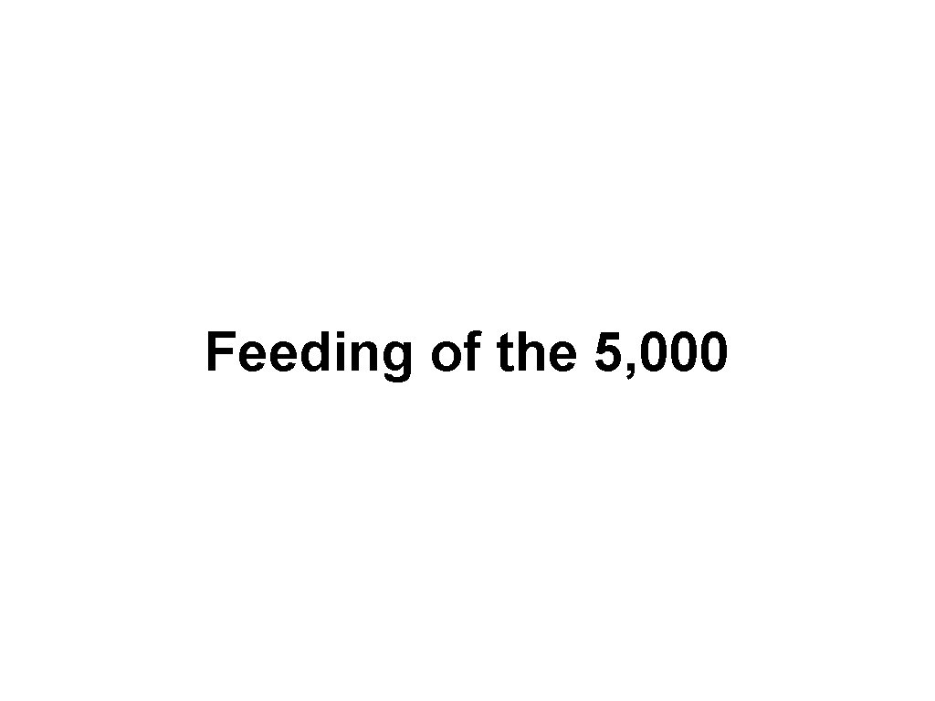 Feeding of the 5, 000 