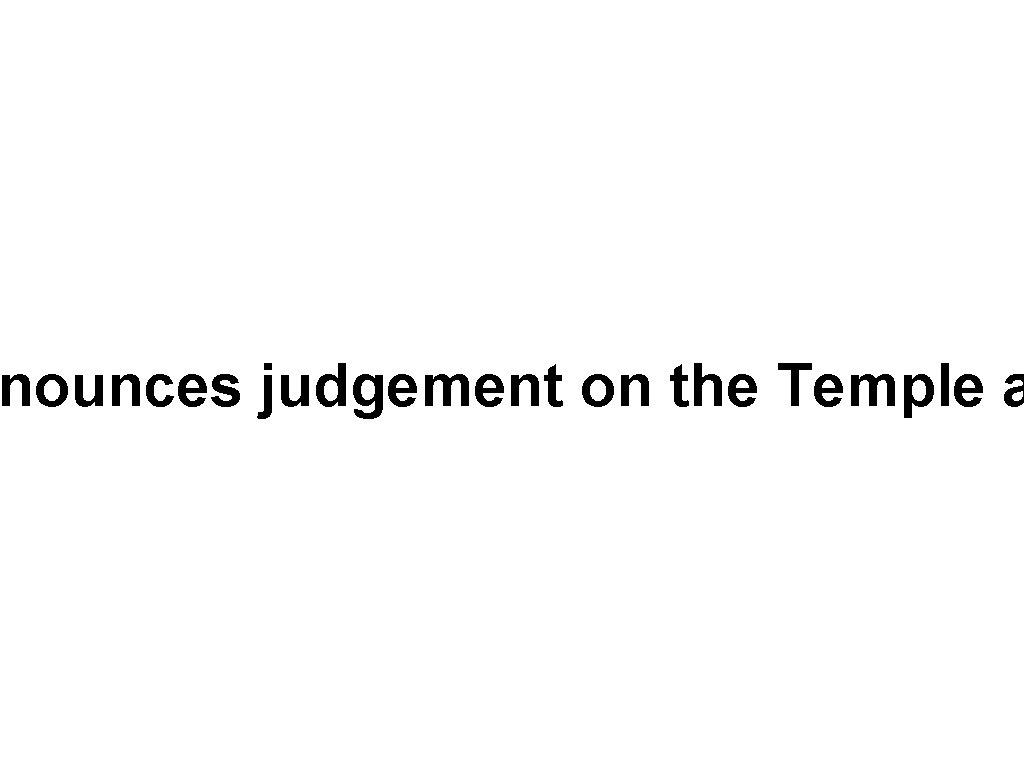 nounces judgement on the Temple a 