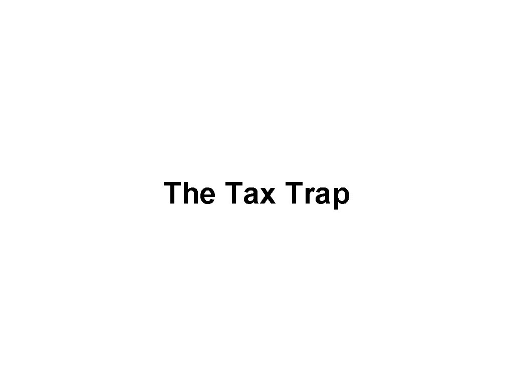 The Tax Trap 