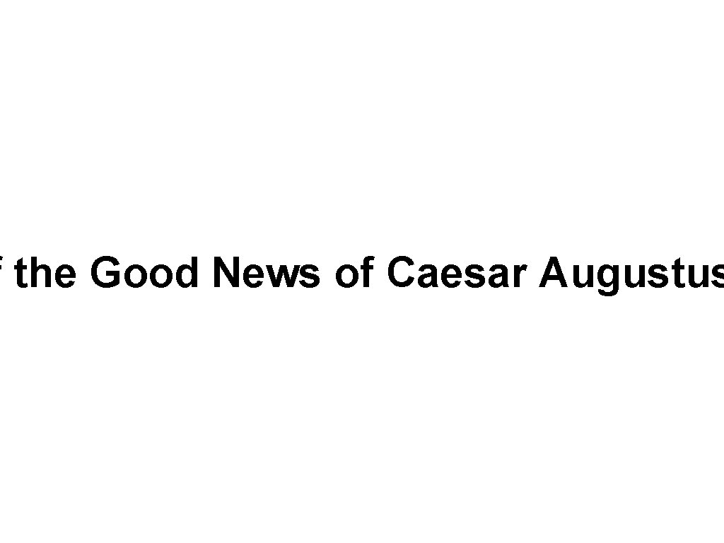 f the Good News of Caesar Augustus 