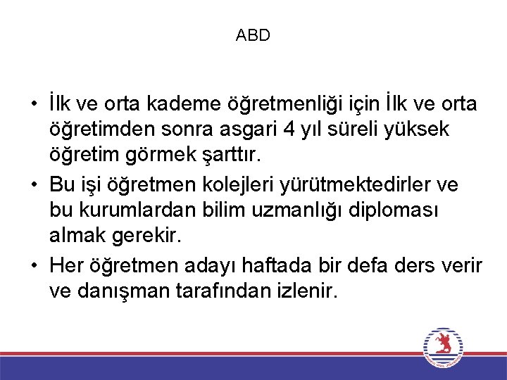 ABD • İlk ve orta kademe öğretmenliği için İlk ve orta öğretimden sonra asgari