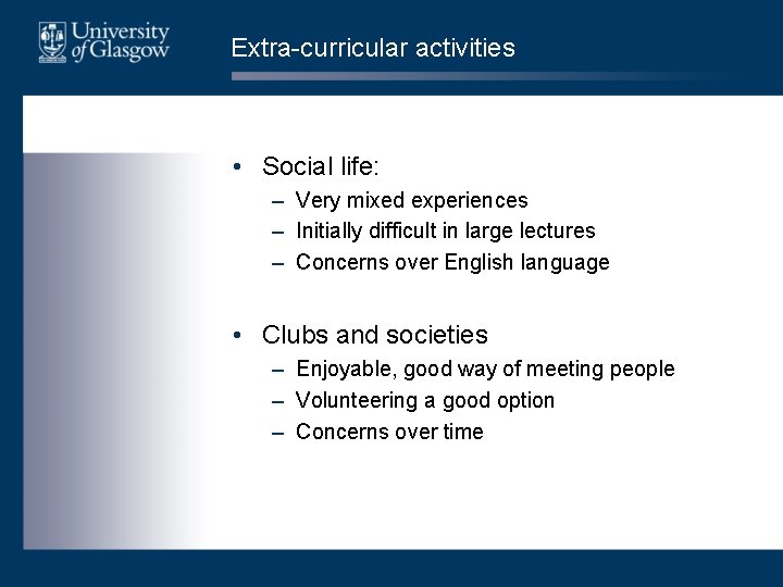 Extra-curricular activities • Social life: – Very mixed experiences – Initially difficult in large