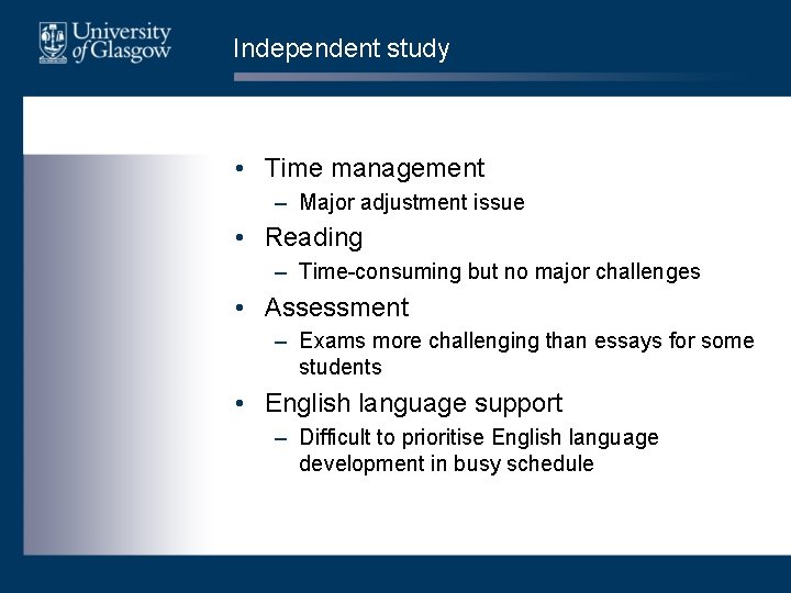 Independent study • Time management – Major adjustment issue • Reading – Time-consuming but