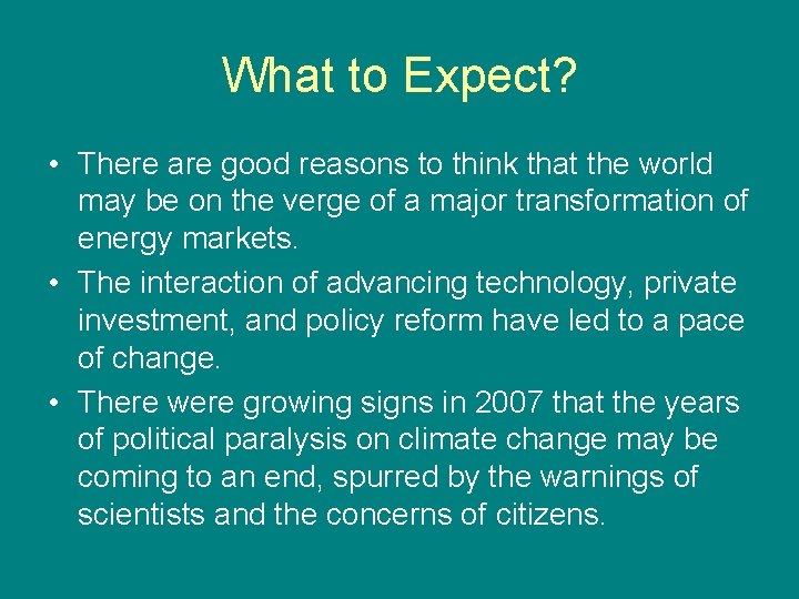 What to Expect? • There are good reasons to think that the world may