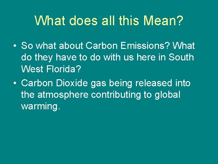 What does all this Mean? • So what about Carbon Emissions? What do they