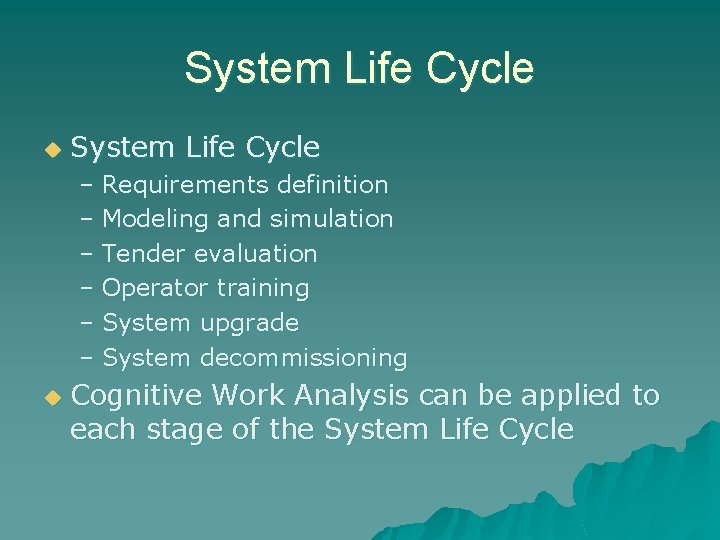 System Life Cycle u System Life Cycle – Requirements definition – Modeling and simulation