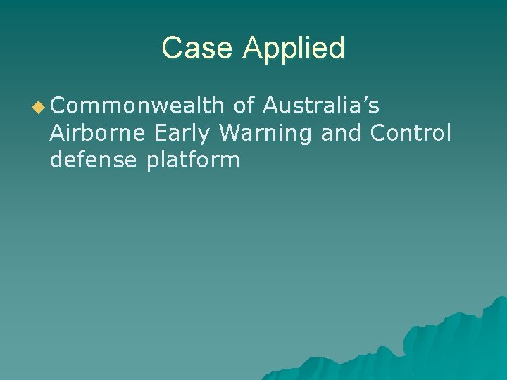 Case Applied u Commonwealth of Australia’s Airborne Early Warning and Control defense platform 