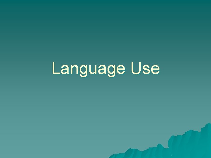 Language Use 