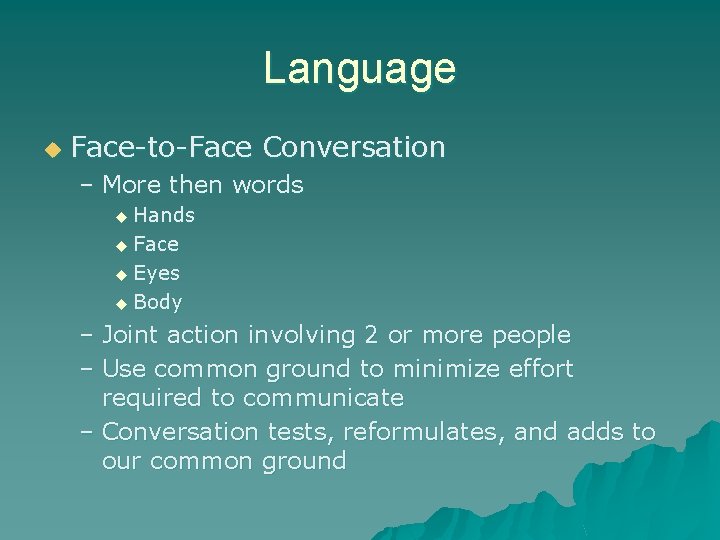 Language u Face-to-Face Conversation – More then words u Hands u Face u Eyes
