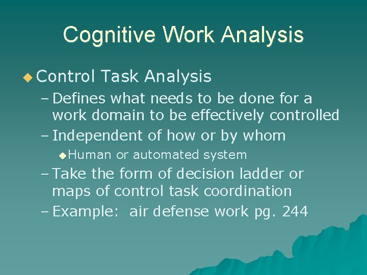 Cognitive Work Analysis u Control Task Analysis – Defines what needs to be done
