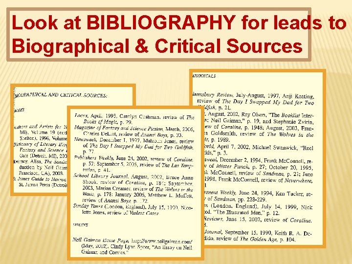 Look at BIBLIOGRAPHY for leads to Biographical & Critical Sources 
