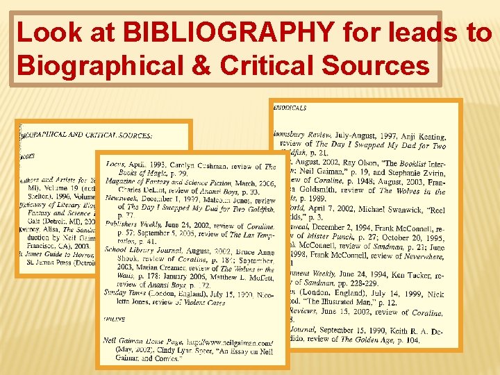 Look at BIBLIOGRAPHY for leads to Biographical & Critical Sources 