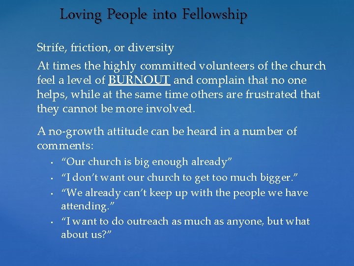 Loving People into Fellowship Strife, friction, or diversity At times the highly committed volunteers