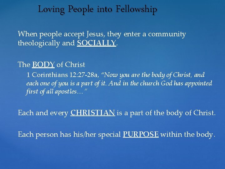 Loving People into Fellowship When people accept Jesus, they enter a community theologically and