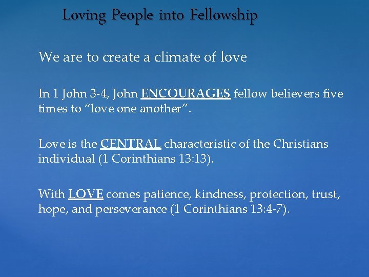 Loving People into Fellowship We are to create a climate of love In 1