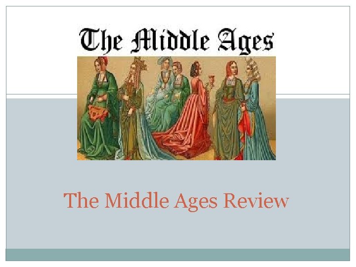The Middle Ages Review 