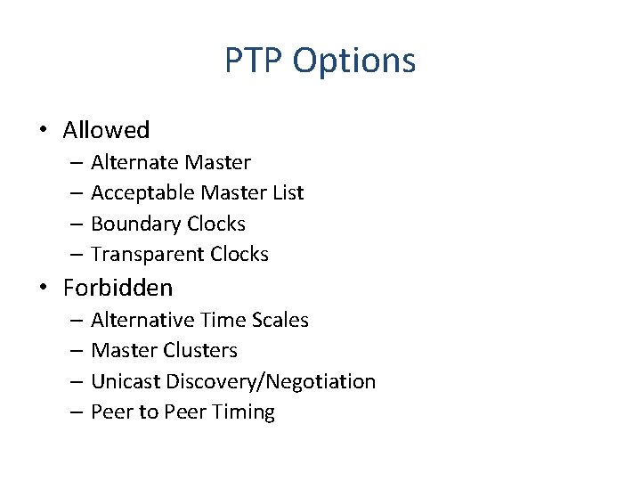 PTP Options • Allowed – Alternate Master – Acceptable Master List – Boundary Clocks