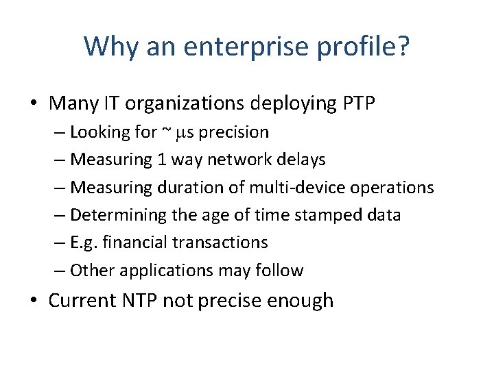 Why an enterprise profile? • Many IT organizations deploying PTP – Looking for ~