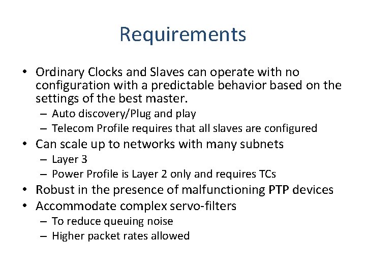 Requirements • Ordinary Clocks and Slaves can operate with no configuration with a predictable