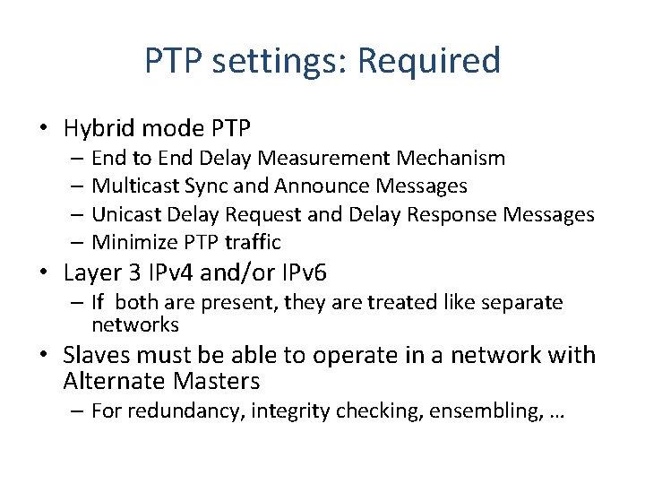 PTP settings: Required • Hybrid mode PTP – End to End Delay Measurement Mechanism