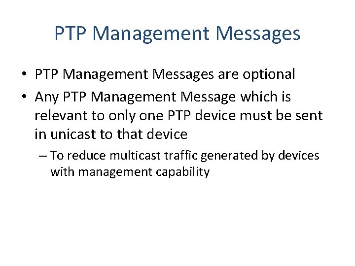 PTP Management Messages • PTP Management Messages are optional • Any PTP Management Message