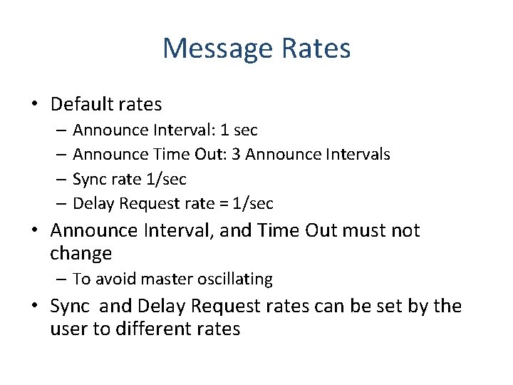 Message Rates • Default rates – Announce Interval: 1 sec – Announce Time Out: