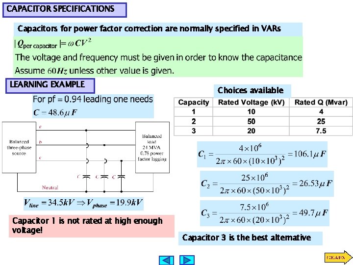 CAPACITOR SPECIFICATIONS Capacitors for power factor correction are normally specified in VARs LEARNING EXAMPLE