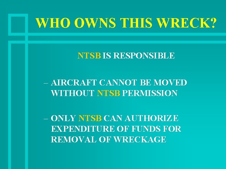 WHO OWNS THIS WRECK? NTSB IS RESPONSIBLE – AIRCRAFT CANNOT BE MOVED WITHOUT NTSB