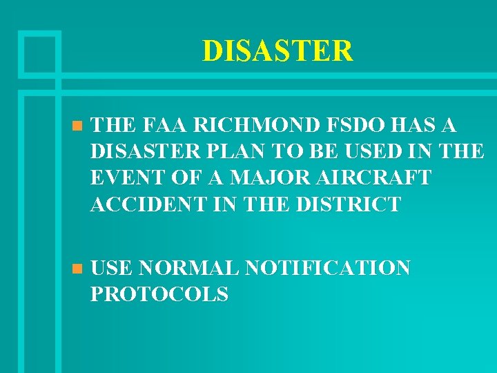 DISASTER n THE FAA RICHMOND FSDO HAS A DISASTER PLAN TO BE USED IN