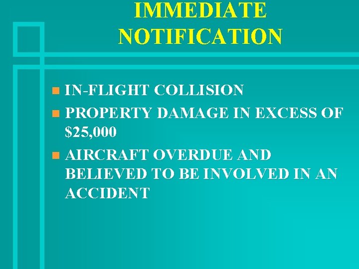 IMMEDIATE NOTIFICATION IN-FLIGHT COLLISION n PROPERTY DAMAGE IN EXCESS OF $25, 000 n AIRCRAFT