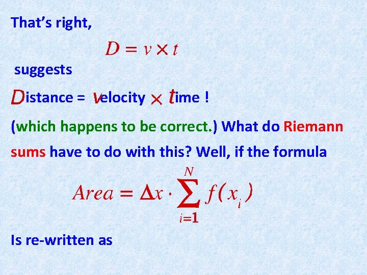 That’s right, suggests istance = elocity ime ! (which happens to be correct. )