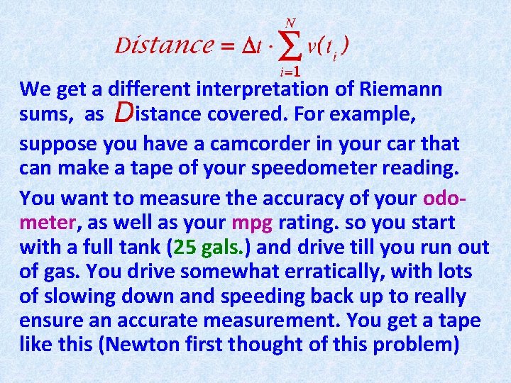 We get a different interpretation of Riemann sums, as istance covered. For example, suppose