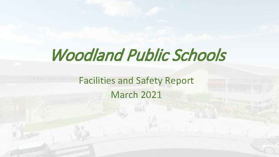 Woodland Public Schools Facilities and Safety Report March 2021 