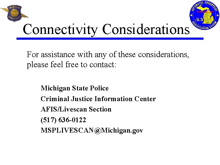 Connectivity Considerations For assistance with any of these considerations, please feel free to contact: