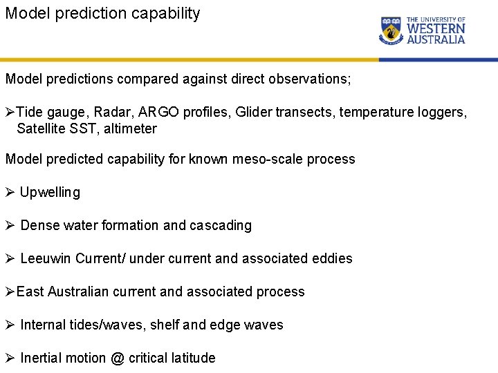 Model prediction capability Model predictions compared against direct observations; ØTide gauge, Radar, ARGO profiles,