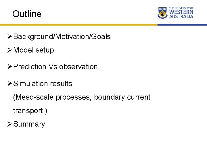 Outline Ø Background/Motivation/Goals Ø Model setup Ø Prediction Vs observation Ø Simulation results (Meso-scale